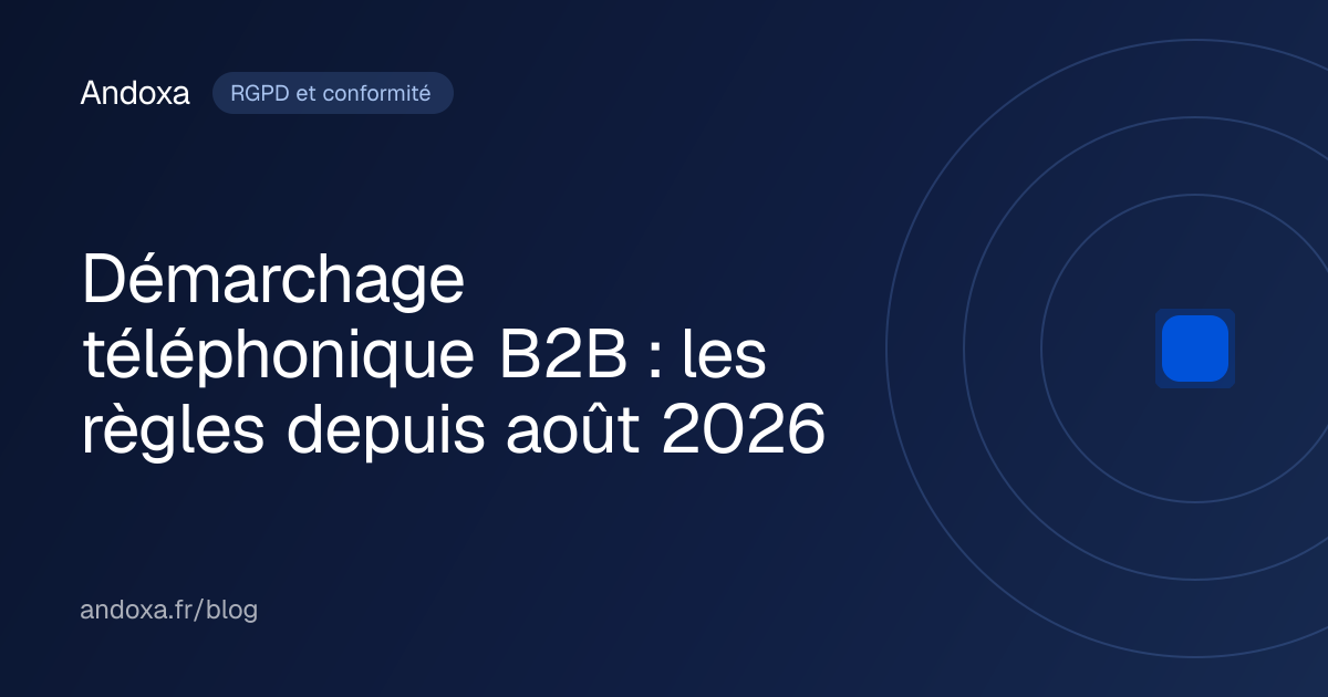 Démarchage téléphonique B2B : les règles depuis août 2026
