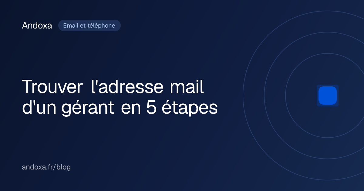 Trouver l'adresse mail d'un gérant en 5 étapes